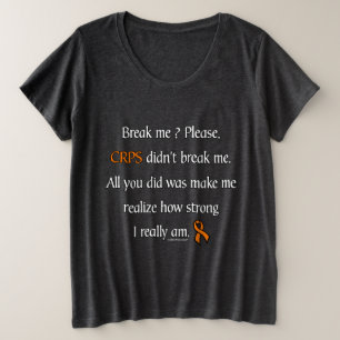 Break me...CRPS Plus Size T-Shirt