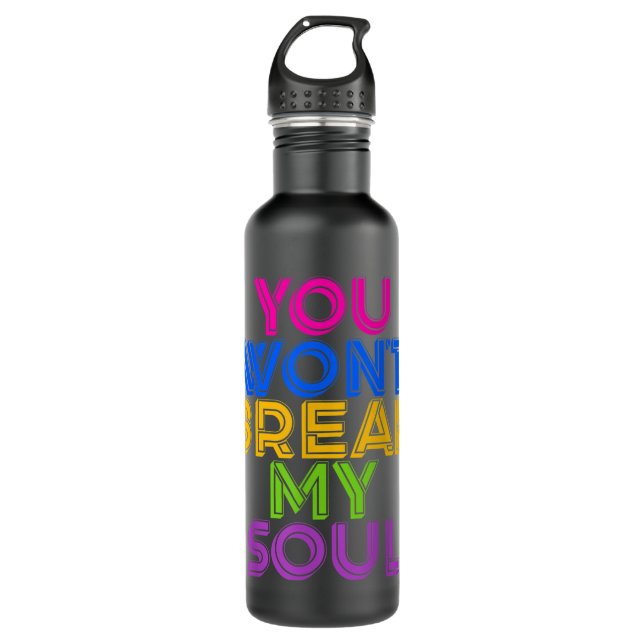 Break My Soul - You Won't Break My Soul - Renaissa 710 Ml Water Bottle (Front)