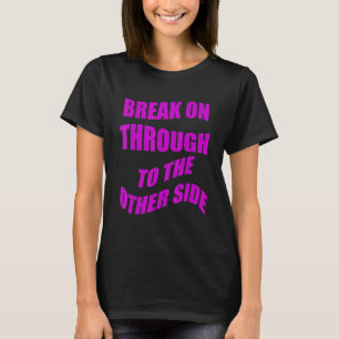 Break On Through To The Other Side T-Shirt