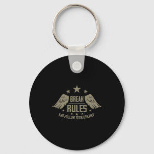 Break Rules And Follow Your Dreamy Key Ring