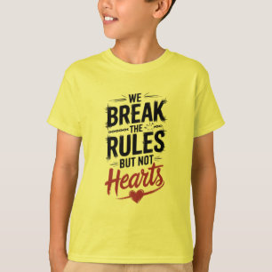 Break Rules, Not Hearts: Inspirational T-Shirt