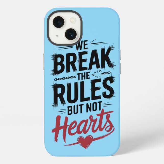 Break Rules, Not Hearts: Typography Phone Case (Back)