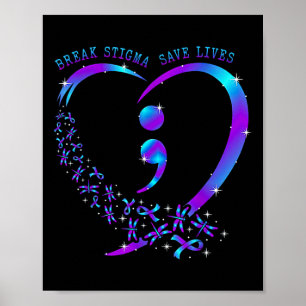 Break Stigma Save Lives Heart Semicolon Suicide Pr Poster