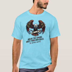 Break The Chains Freedom Is Your Own Rules Write  T-Shirt