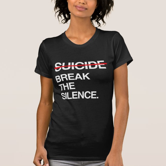 BREAK THE SILENCE ON SUICIDE T-Shirt (Front)