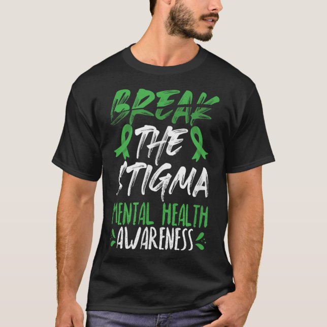 Break The Stigma Green Mental Health Awareness  T-Shirt (Front)