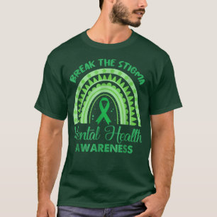 Break The Stigma Mental Health Awareness Month Gre T-Shirt