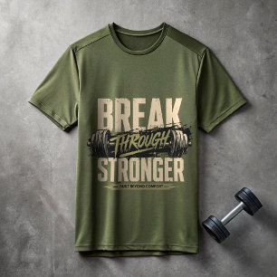 Break Through Stronger Gym Motivation T-Shirt