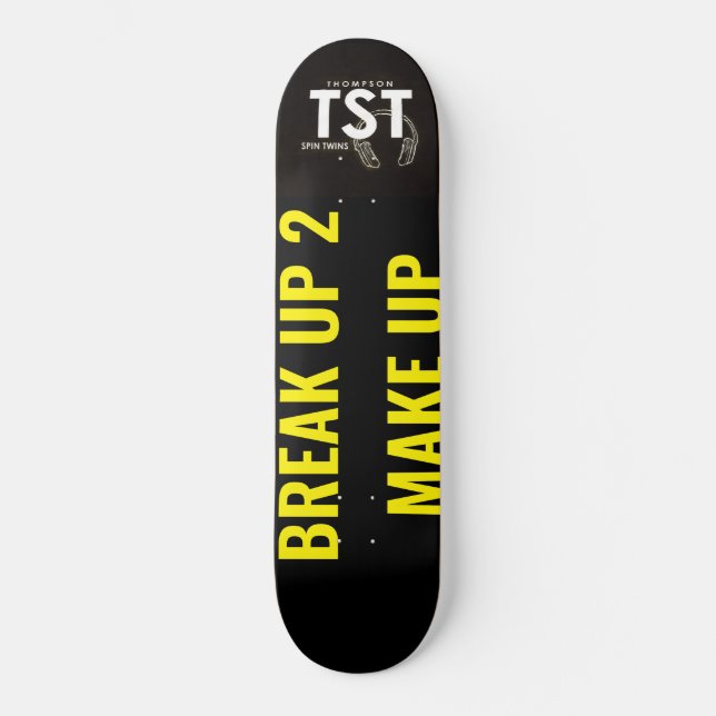 BREAK UP 2 MAKE UP Skateboard (Front)