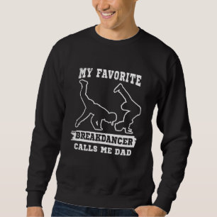 Breakdance favorite calls me dad cute graphic them sweatshirt