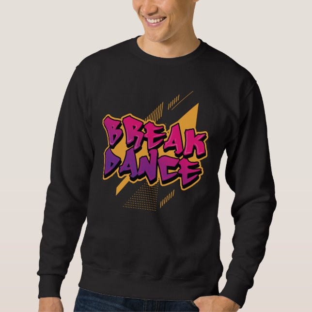 Breakdance Graffiti Design for Street Dancers Sweatshirt (Front)