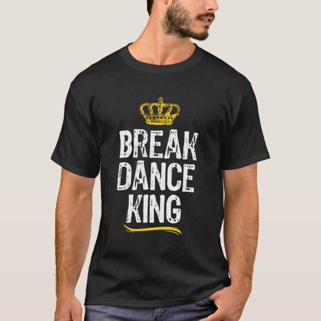 Breakdance King Men Boys Break-Dancing Dance Dance T-Shirt (Front)