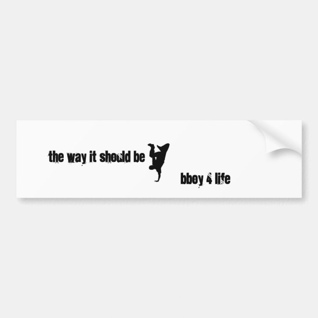breakdance, the way it should be, bboy 4 life bumper sticker (Front)