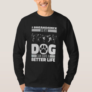 Breakdancer Dog Breakdance Bboy Breaking Breakda T-Shirt