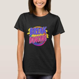Breakdancing Break Dance Sayings Graphic T-Shirt