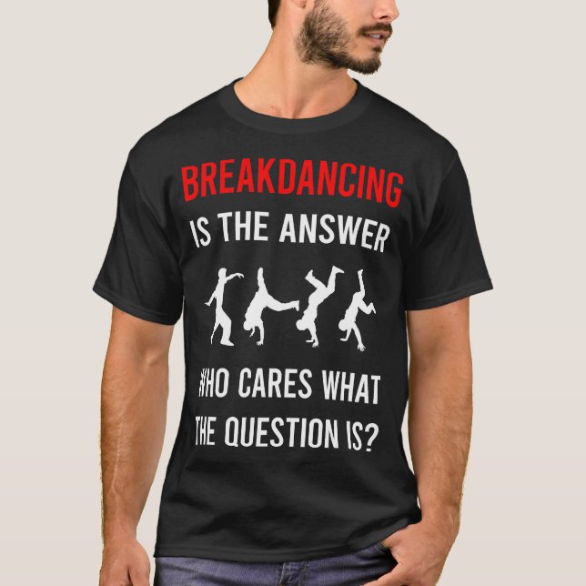 Breakdancing Breakdance Breakdancer Break Dance T-Shirt (Front)