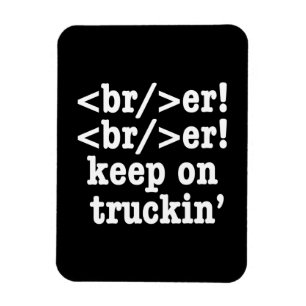 breaker! breaker! keep on truckin' // HTML Code Magnet