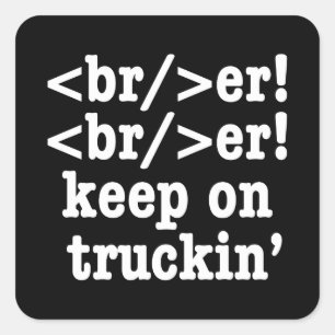 breaker! breaker! keep on truckin' // HTML Code Square Sticker