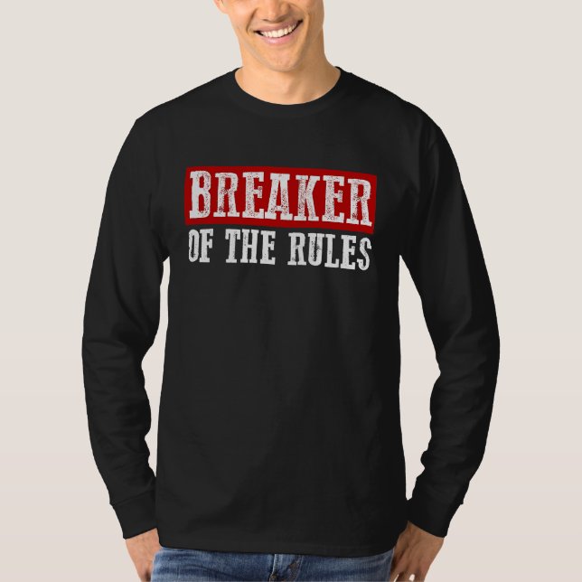 BREAKER OF THE RULES Funny T-Shirt (Front)