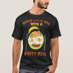 Breakfast Begin Each Day With A Hearty Meal Brunch T-Shirt