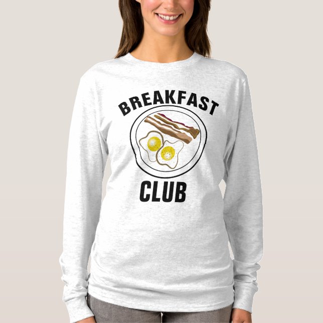 BREAKFAST CLUB BACON AND EGGS T-Shirts (Front)