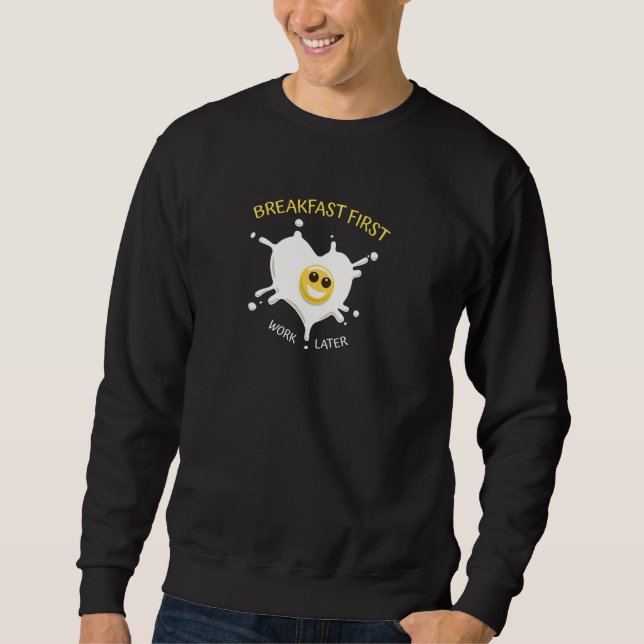 Breakfast First Sweatshirt (Front)