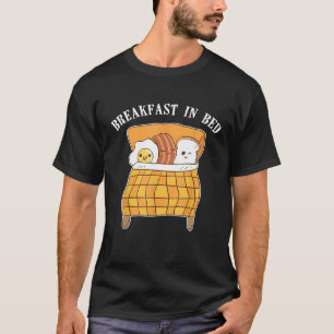 Breakfast In Bed Food Pun Cute Egg Bacon Toast T-Shirt