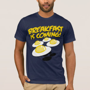 Breakfast Is Coming! T-Shirt