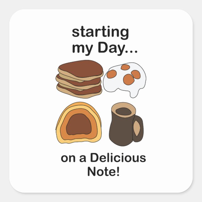 Breakfast Starting My Day On a Delicious Note Square Sticker (Front)