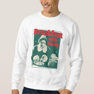 Breakfast With Buddy Sweatshirt