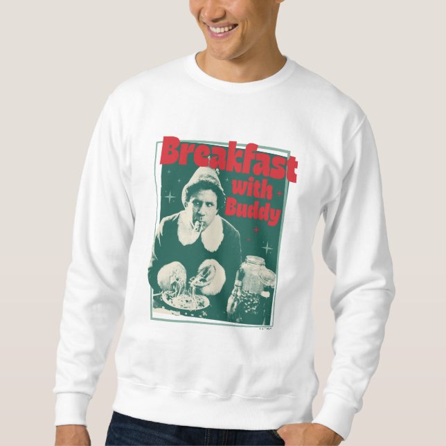 Breakfast With Buddy Sweatshirt (Front)