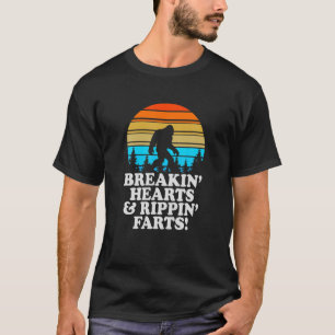 Breakin Hearts Rippin Farts Bigfoot Squatchy Sasqu T-Shirt