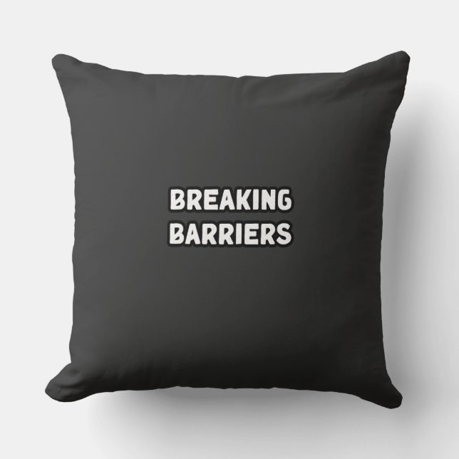 Breaking Barriers Overcoming Obstacles Breakthroug Cushion (Front)