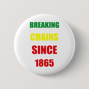 Breaking Chains Since 1865 Juneteenth Black Power  6 Cm Round Badge