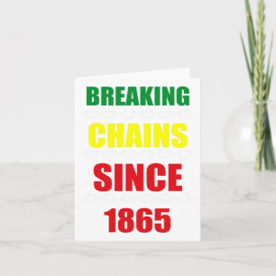 Breaking Chains Since 1865 Juneteenth Black Power  Card