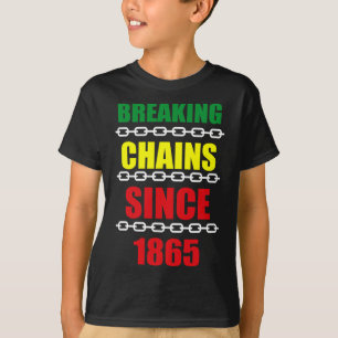 Breaking Chains Since 1865 Juneteenth Black Power T-Shirt
