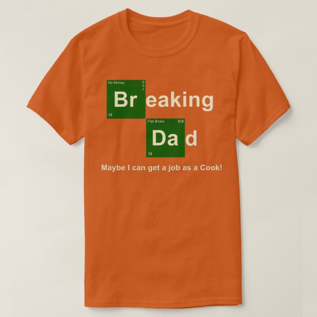 Breaking Dad  T-Shirt (Design Front)