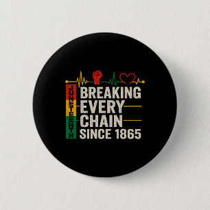 Breaking Every Chain Juneteenth 1865 Black Freedom 6 Cm Round Badge
