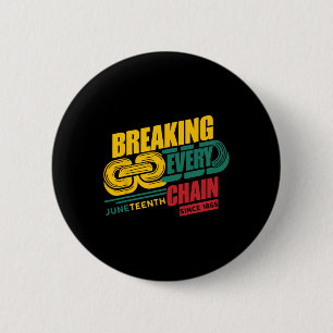 Breaking Every Chain Since 1865 Black History June 6 Cm Round Badge