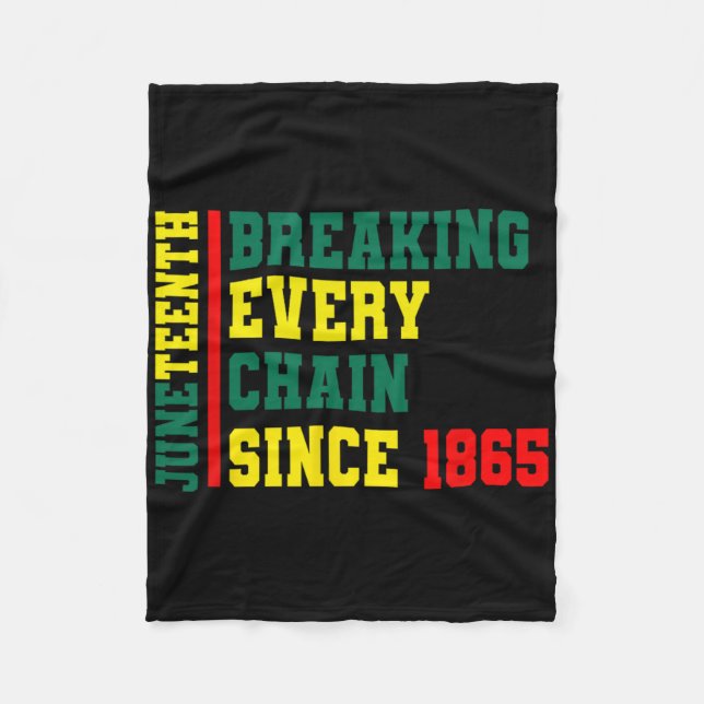 Breaking Every Chain Since 1865 Black History June Fleece Blanket (Front)