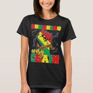 Breaking Every Chain Since 1865 Freedom Day Junete T-Shirt