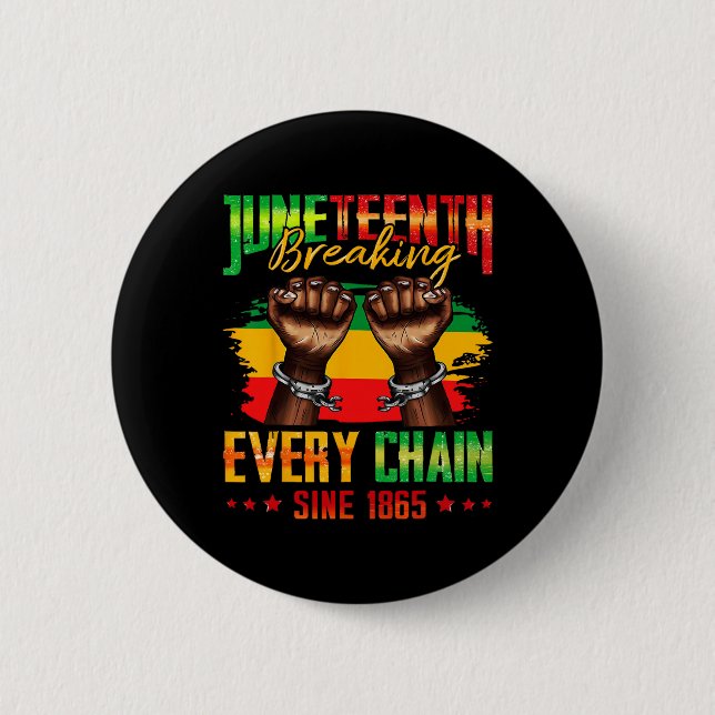 Breaking Every Chain Since 1865 Juneteenth _3  6 Cm Round Badge (Front)