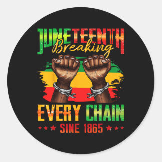 Breaking Every Chain Since 1865 Juneteenth _3  Classic Round Sticker