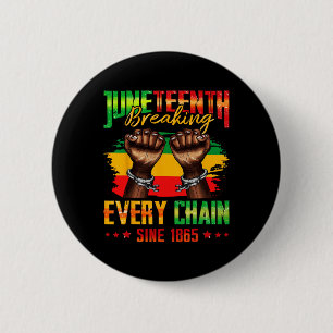 Breaking Every Chain Since 1865 Juneteenth  6 Cm Round Badge