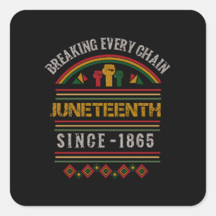 Breaking Every Chain since 1865-Juneteenth Design Square Sticker