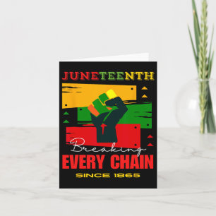 Breaking Every Chain Since 1865 Juneteenth Freedom Card