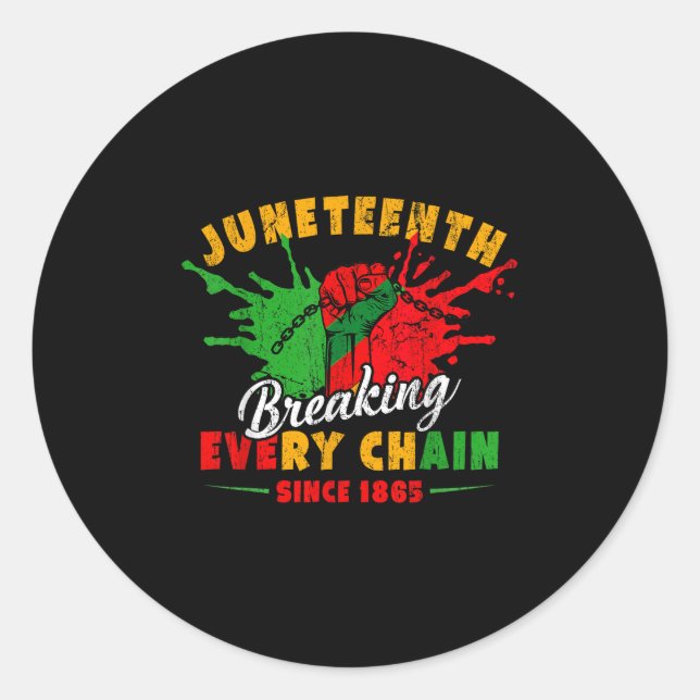 Breaking Every Chain Since 1865 Juneteenth Freedom Classic Round Sticker (Front)