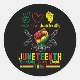 Breaking Every Chain Since 1865 Peace Love Junetee Classic Round Sticker