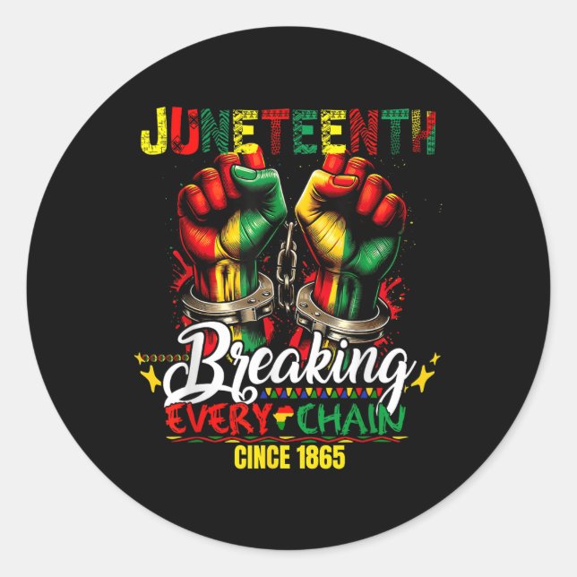 Breaking Every Chain Since 1865 Women Men Juneteen Classic Round Sticker (Front)