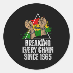Breaking Every Chain Since 1865 Women Men Juneteen Classic Round Sticker